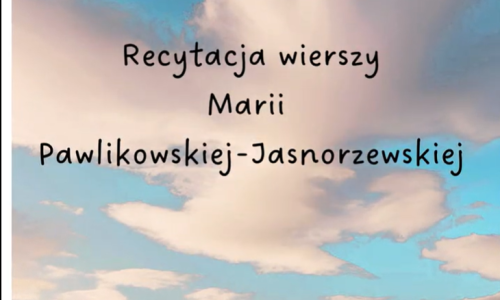 Recytacja Wierszy Marii Pawlikowskiej - Jasnorzewskiej